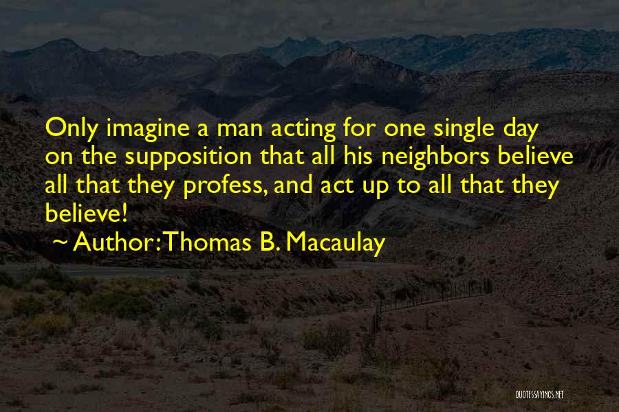 Supposition Quotes By Thomas B. Macaulay