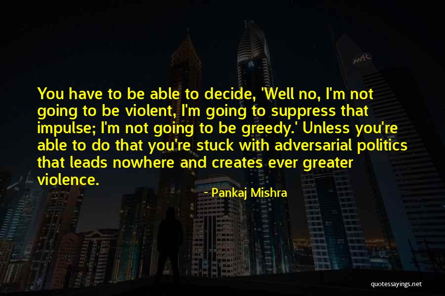 Suppress You Quotes By Pankaj Mishra Suppress You Quotes By Pankaj Mishra