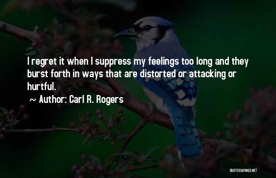 Suppress Your Feelings Quotes By Carl R. Rogers