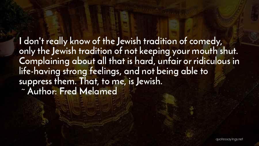Suppress Your Feelings Quotes By Fred Melamed