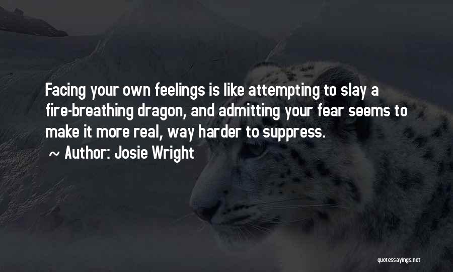 Suppress Your Feelings Quotes By Josie Wright