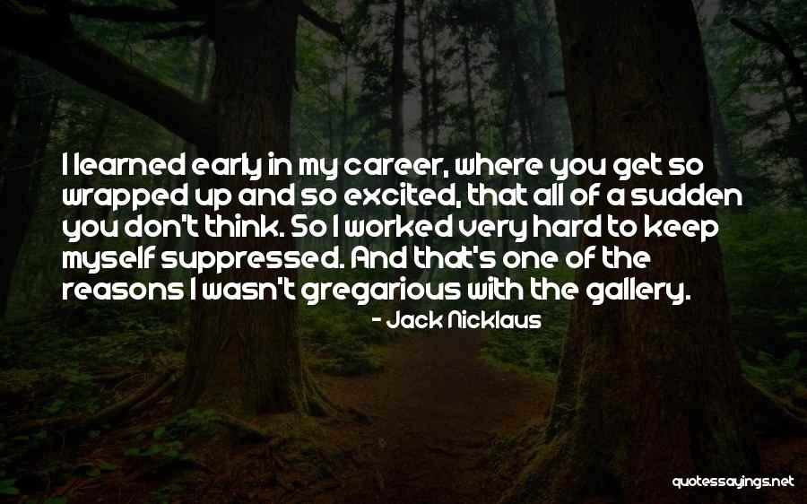 Suppressed Quotes By Jack Nicklaus Suppressed Quotes By Jack Nicklaus