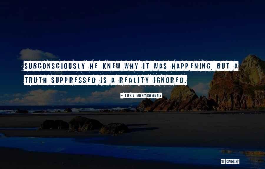 Suppressed Quotes By Luke Montgomery Suppressed Quotes By Luke Montgomery