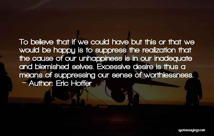 Suppressing Desire Quotes By Eric Hoffer