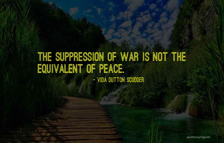 Suppression Quotes By Vida Dutton Scudder Suppression Quotes By Vida Dutton Scudder