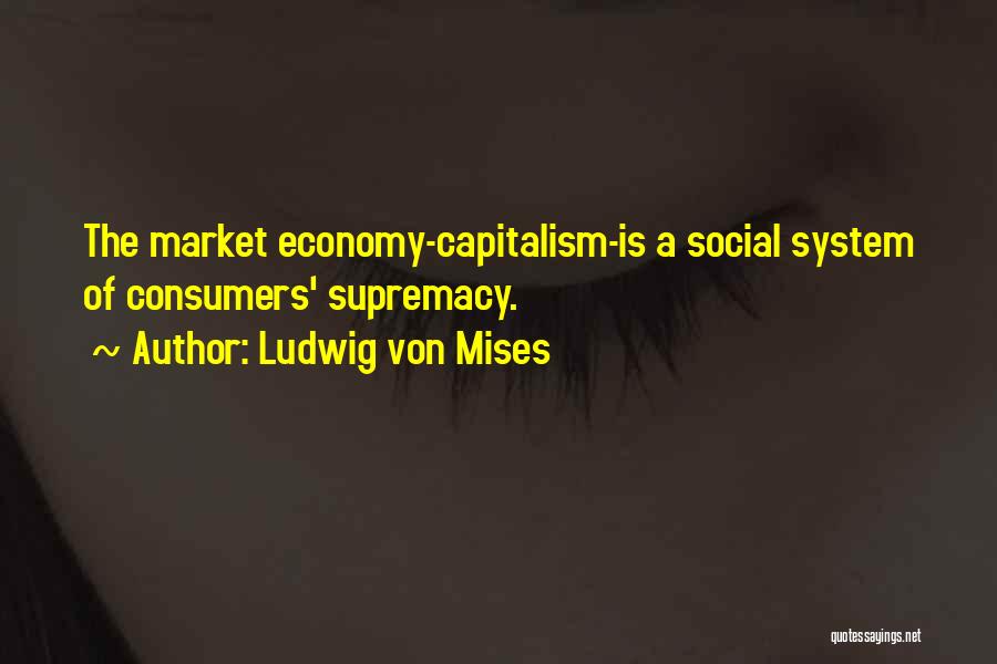 Supremacy Quotes By Ludwig Von Mises