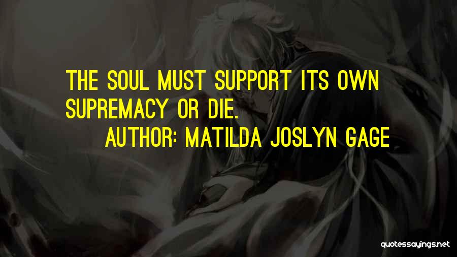 Supremacy Quotes By Matilda Joslyn Gage