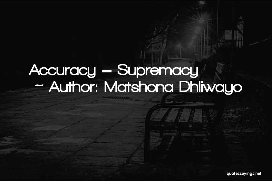 Supremacy Quotes By Matshona Dhliwayo