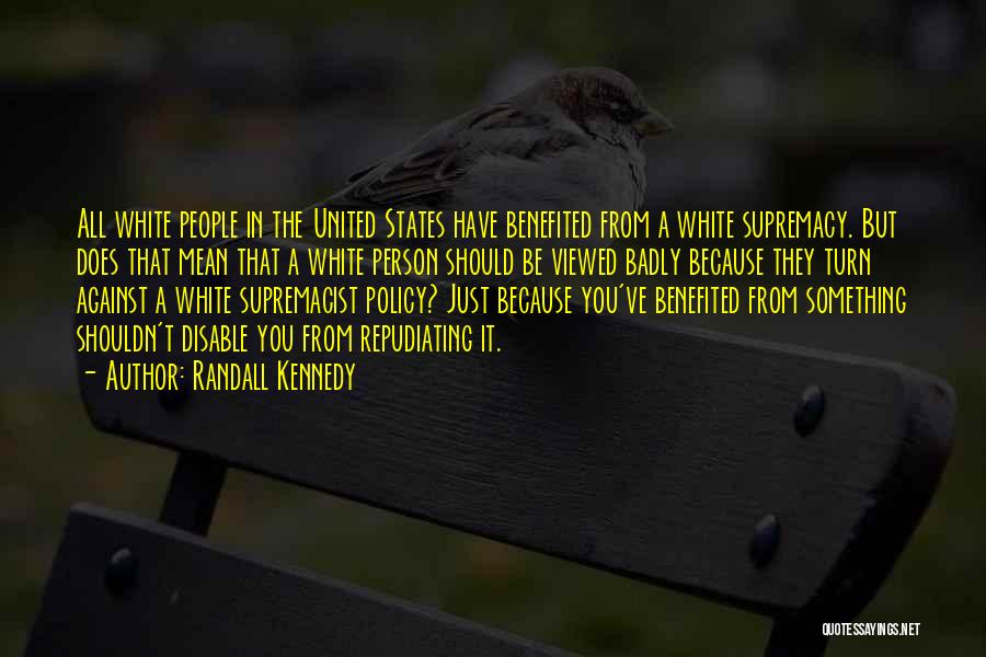 Supremacy Quotes By Randall Kennedy