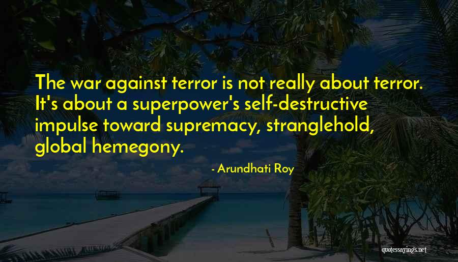 Supremacy War Quotes By Arundhati Roy Supremacy War Quotes By Arundhati Roy