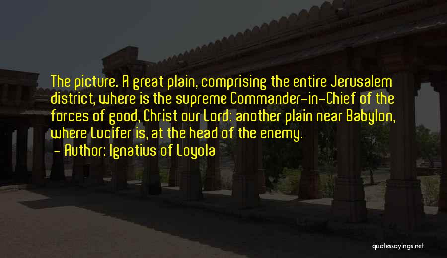 Supreme Commander Quotes By Ignatius Of Loyola