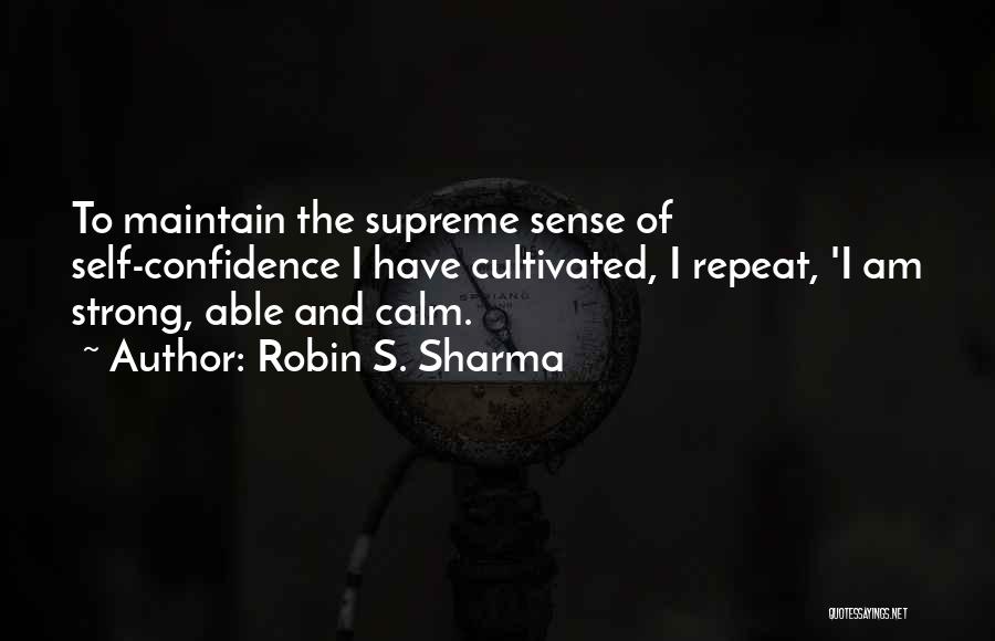 Supreme Confidence Quotes By Robin S. Sharma