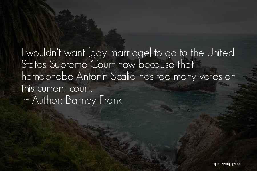 Supreme Court Gay Marriage Quotes By Barney Frank