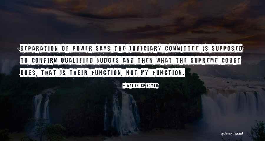 Supreme Court Judges Quotes By Arlen Specter Supreme Court Judges Quotes By Arlen Specter