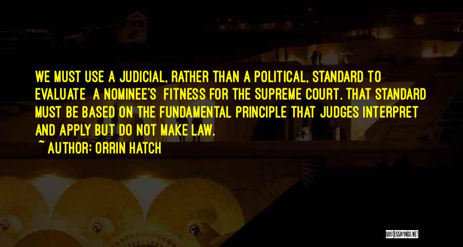 Supreme Court Judges Quotes By Orrin Hatch