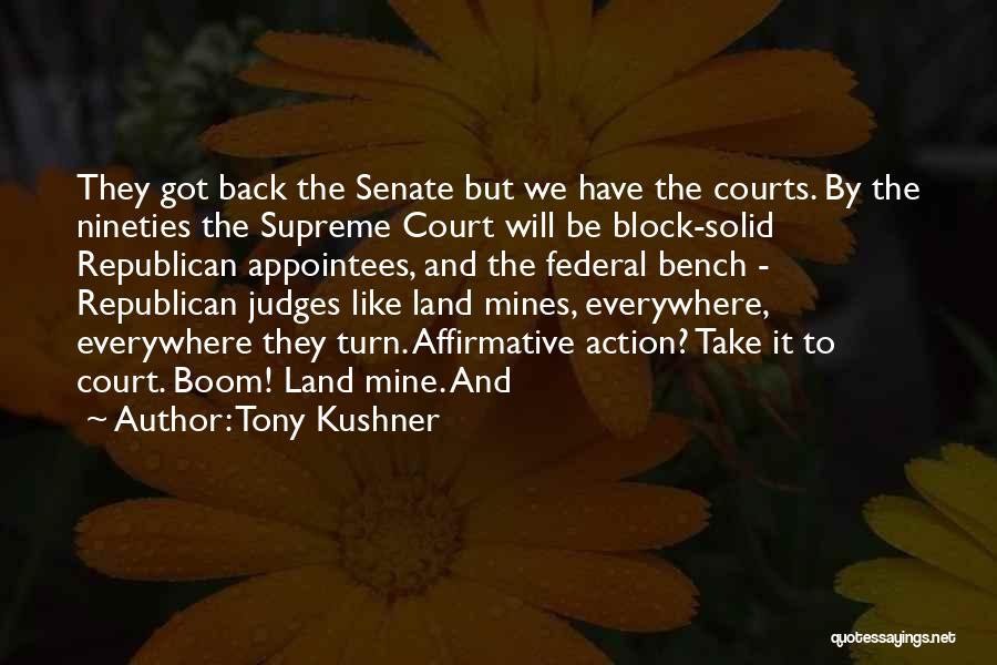 Supreme Court Judges Quotes By Tony Kushner