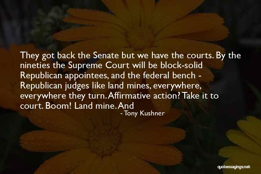 Supreme Court Judges Quotes By Tony Kushner