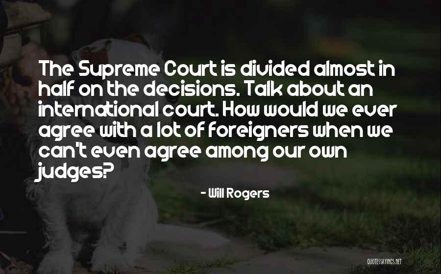 Supreme Court Judges Quotes By Will Rogers Supreme Court Judges Quotes By Will Rogers