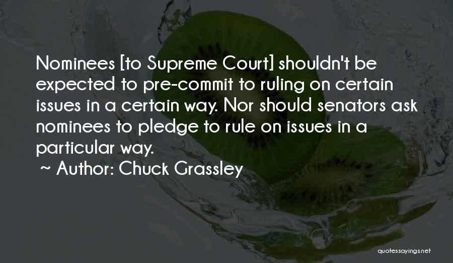 Supreme Court Quotes By Chuck Grassley