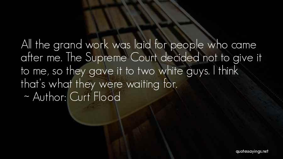 Supreme Court Quotes By Curt Flood