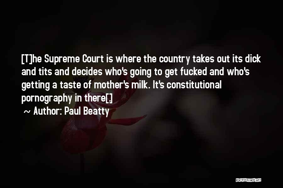 Supreme Court Quotes By Paul Beatty