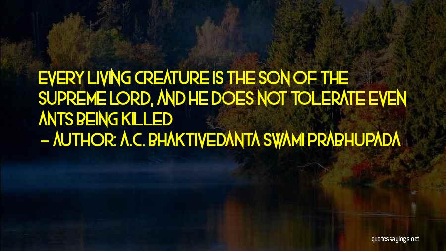 Supreme Creature Quotes By A.C. Bhaktivedanta Swami Prabhupada