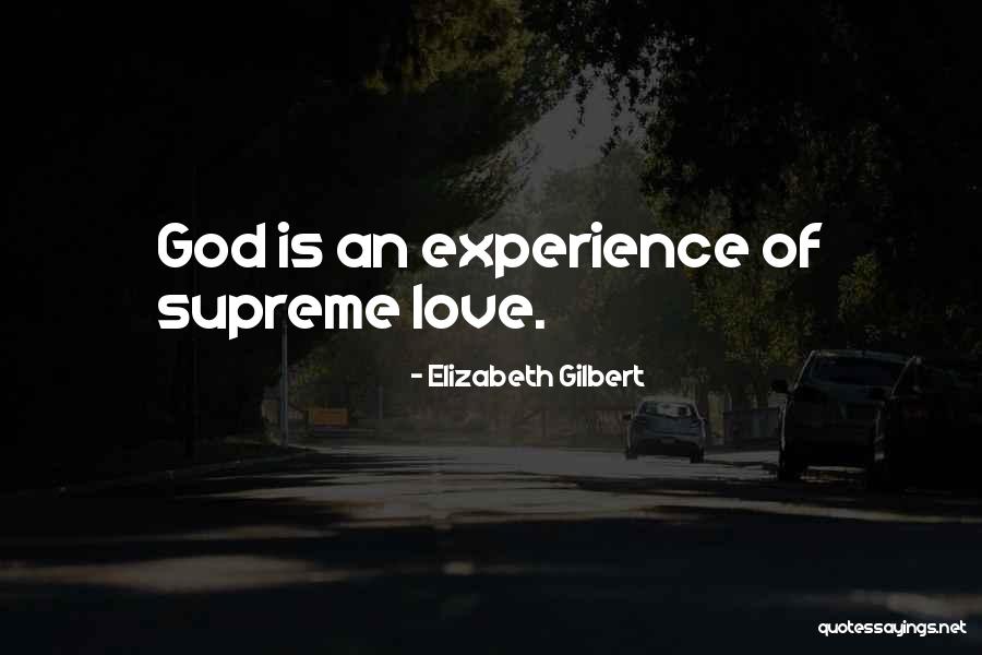 Supreme Love Quotes By Elizabeth Gilbert Supreme Love Quotes By Elizabeth Gilbert