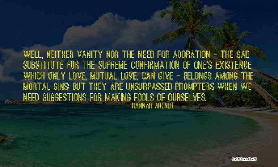 Supreme Love Quotes By Hannah Arendt Supreme Love Quotes By Hannah Arendt
