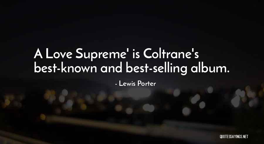 Supreme Love Quotes By Lewis Porter Supreme Love Quotes By Lewis Porter