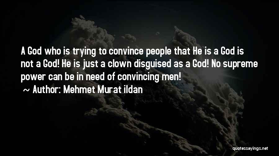 Supreme Power Quotes By Mehmet Murat Ildan