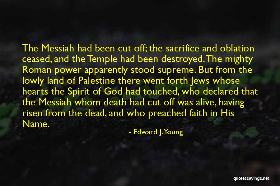 Supreme Spirit Quotes By Edward J. Young Supreme Spirit Quotes By Edward J. Young