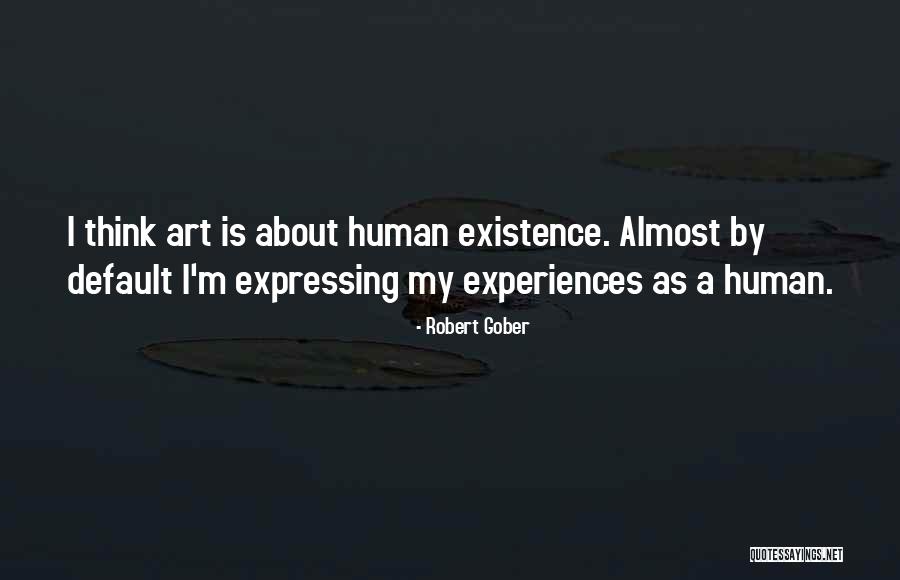 Surangama Guha Quotes By Robert Gober Surangama Guha Quotes By Robert Gober
