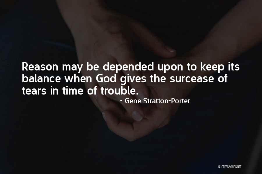Surcease Of Tears Quotes By Gene Stratton-Porter Surcease Of Tears Quotes By Gene Stratton-Porter