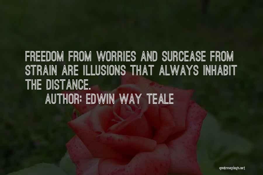 Surcease Quotes By Edwin Way Teale