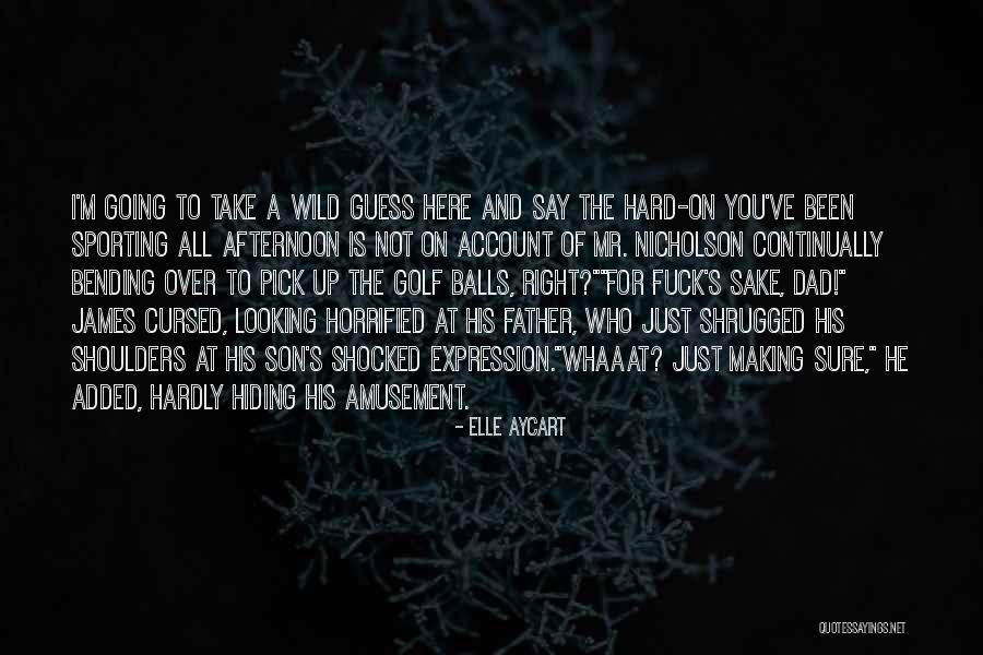 Sure As Hell Quotes By Elle Aycart Sure As Hell Quotes By Elle Aycart