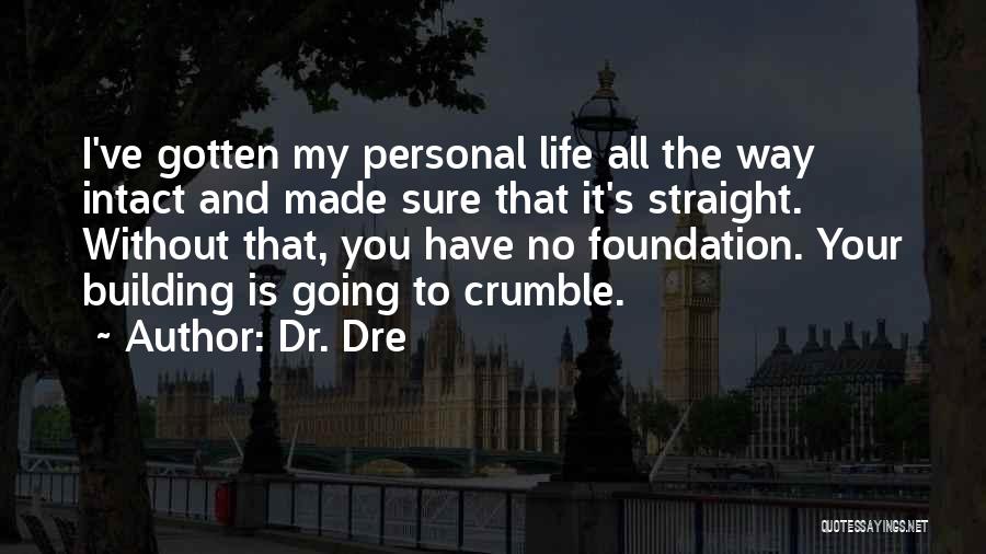 Sure Foundation Quotes By Dr. Dre