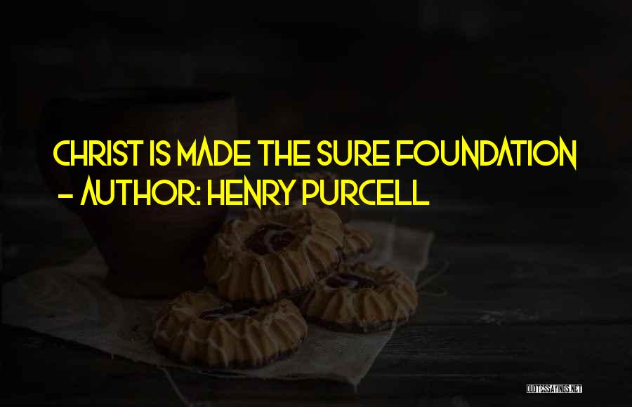 Sure Foundation Quotes By Henry Purcell