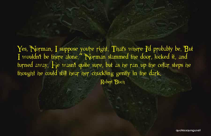 Sure Steps Quotes By Robert Bloch Sure Steps Quotes By Robert Bloch