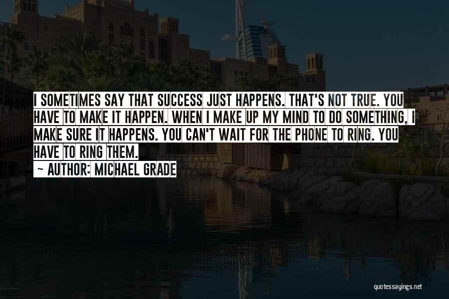 Sure Success Quotes By Michael Grade