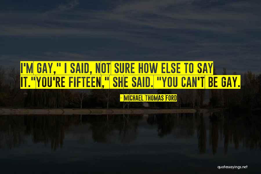 Sure You Quotes By Michael Thomas Ford Sure You Quotes By Michael Thomas Ford