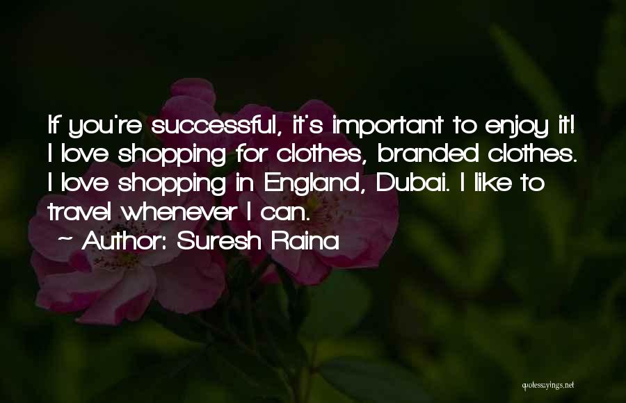 Suresh Raina Quotes 2133982