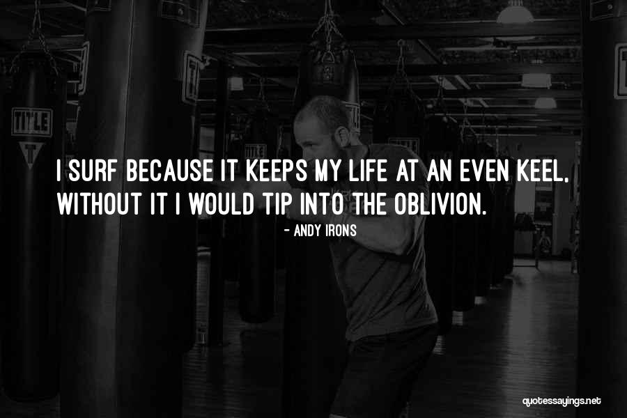Surf Life Quotes By Andy Irons Surf Life Quotes By Andy Irons