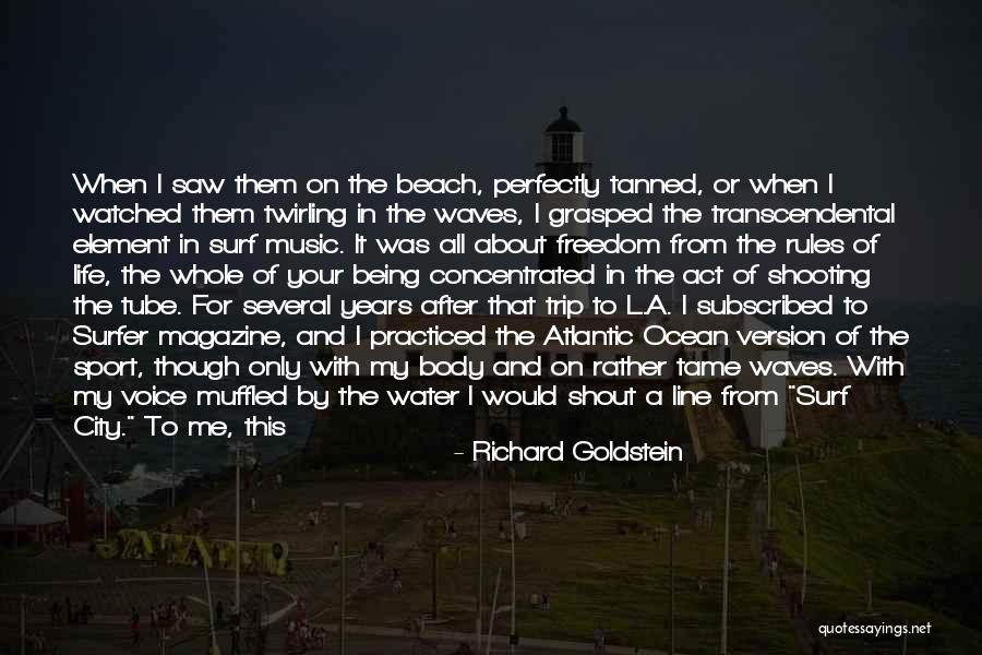 Surf Life Quotes By Richard Goldstein Surf Life Quotes By Richard Goldstein