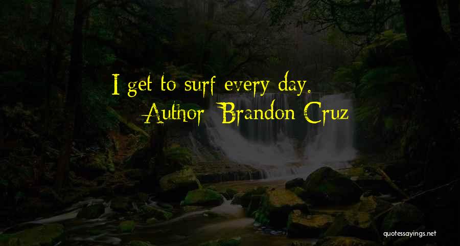Surf Quotes By Brandon Cruz