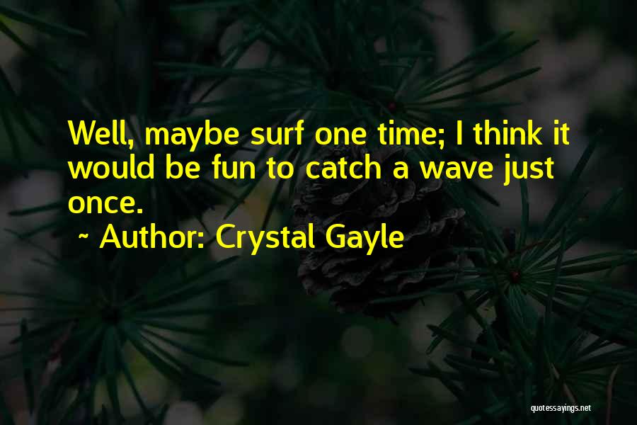 Surf Quotes By Crystal Gayle