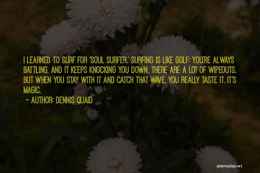 Surf Quotes By Dennis Quaid