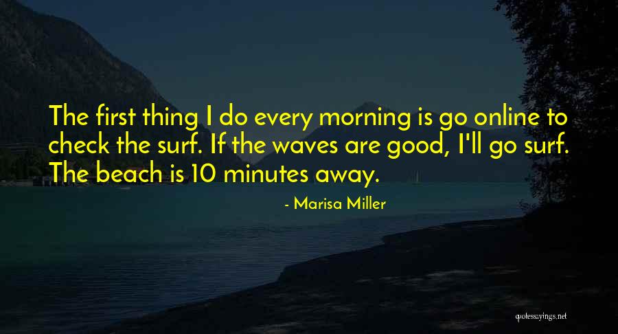 Surf The Waves Quotes By Marisa Miller Surf The Waves Quotes By Marisa Miller