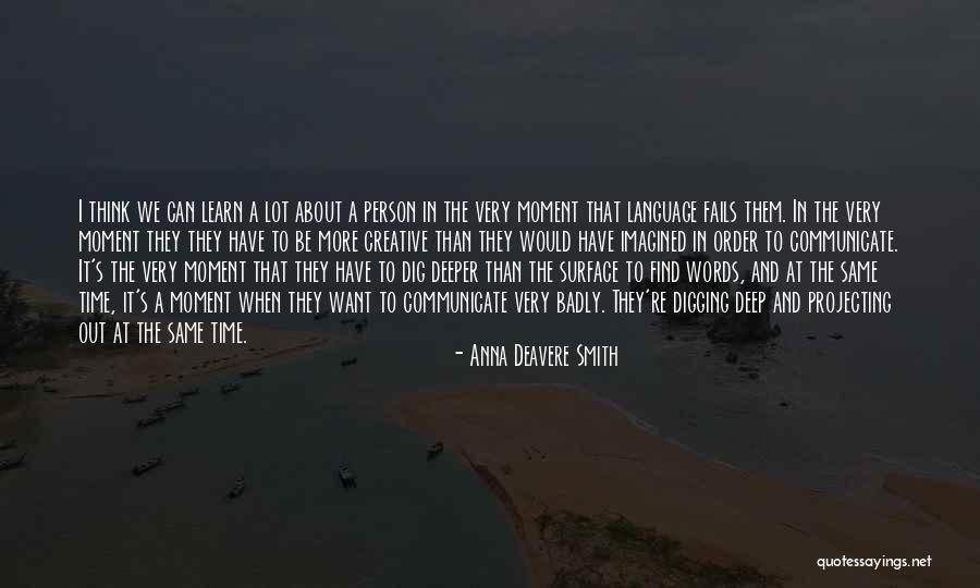 Surface And Deep Quotes By Anna Deavere Smith Surface And Deep Quotes By Anna Deavere Smith