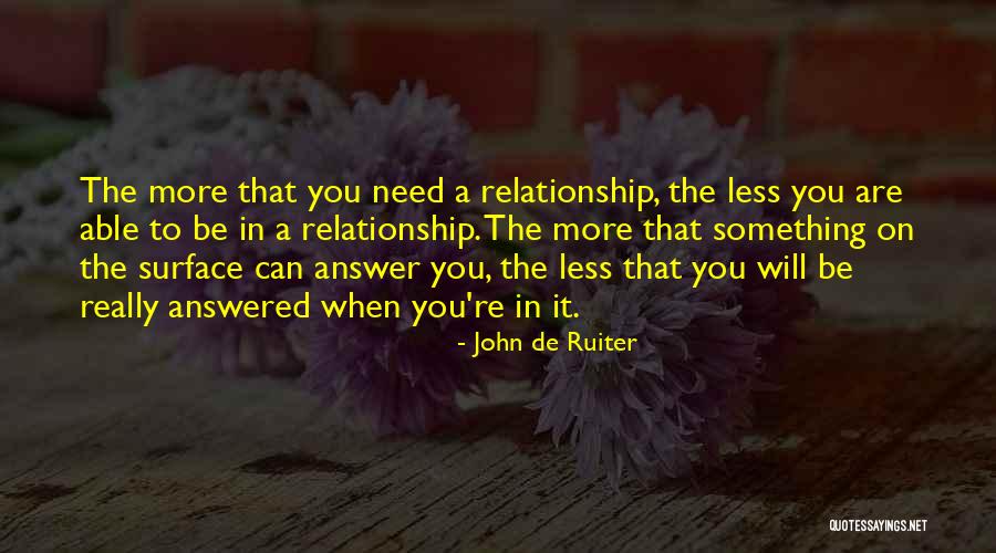 Surface Relationship Quotes By John De Ruiter