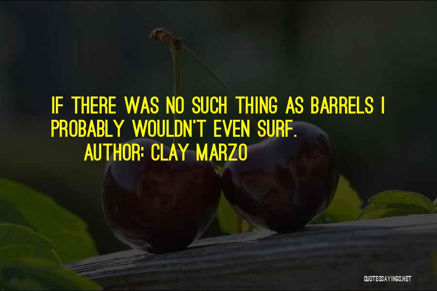 Surfer Quotes By Clay Marzo